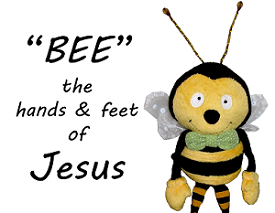 Bee the hands and feet of Jesus.